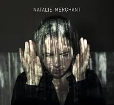 Natalie Merchant, self titled (Nonesuch, 2014).  Highly recommended.