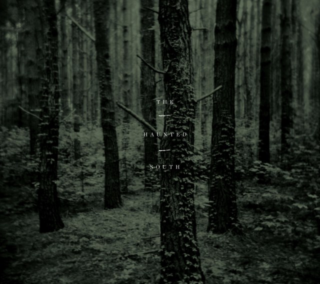Verticals first album, the very gothic (southern gothic, that is) THE HAUNTED SOUTH.