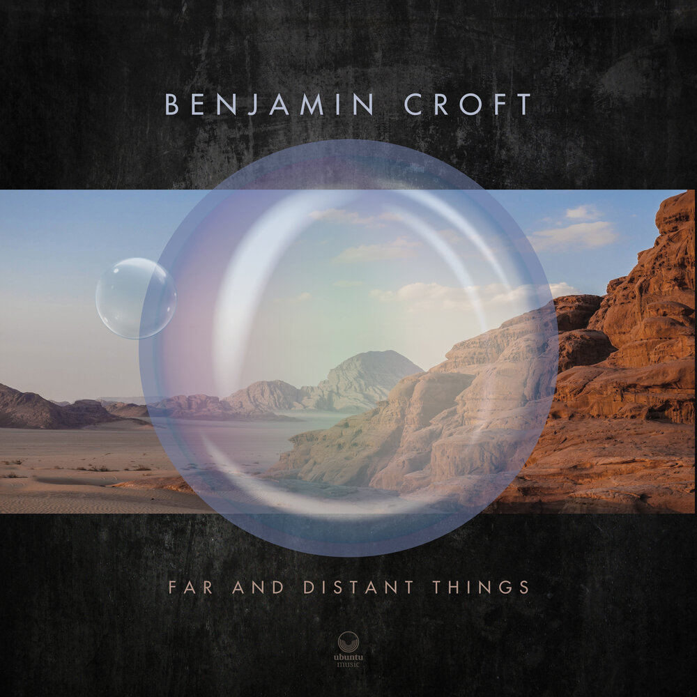Benjamin Croft Far and Distant Things